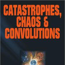 Catastrophes, Chaos And Convolutions cover picture