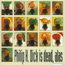 Philip K. Dick Is Dead, Alas cover picture