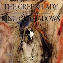 The Green Lady And The King Of Shadows cover picture