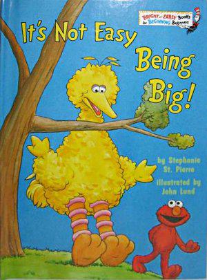 Its Not Easy Being Big