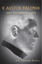 Dr John Thorndyke's Cases: (R Austin Freeman Masterpiece Collection) Dr John Thorndyke's Cases: (R Austin Freeman Masterpiece Collection) book cover