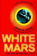 White Mars, Or, The Mind Set Free: A 21st Century Utopia cover picture
