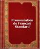 Prononciation du Francais Standard cover picture